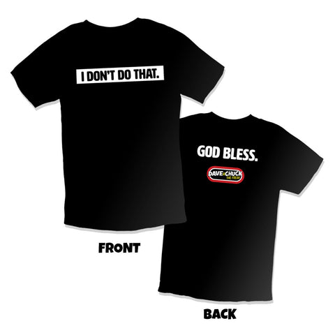 Dave & Chuck "I DON'T DO THAT/GOD BLESS" T-Shirt